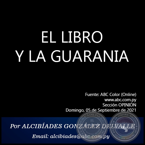 EL LIBRO Y LA GUARANIA - Por  ALCIBÍADES GONZÁLEZ DELVALLE - Domingo, 05 de Septiembre de 2021
